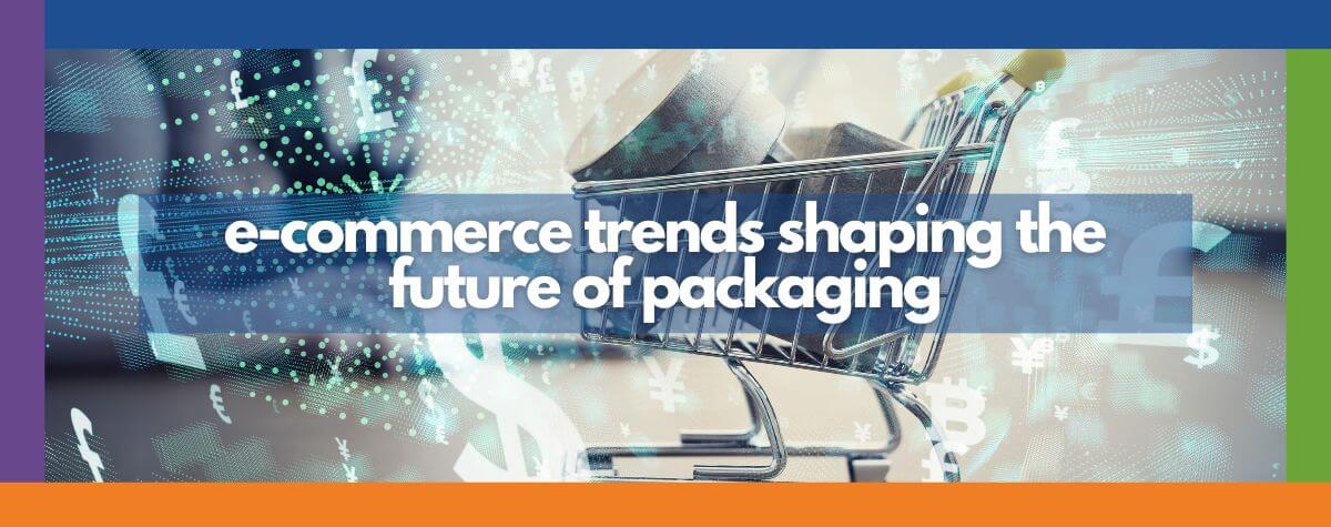 E-Commerce Trends Shaping the Future of Packaging | Royal Containers Corrugated Packaging Solutions, Brampton & St. Thomas, Ontario, Canada